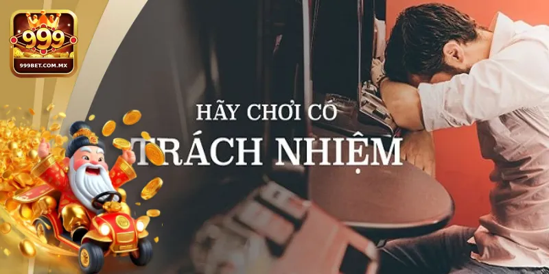 Khi Chơi Có Trách Nhiệm 999bet người chơi sẽ nhận lại được gì?